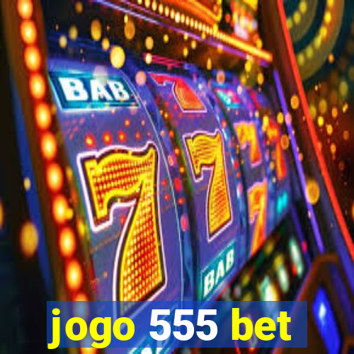 jogo 555 bet